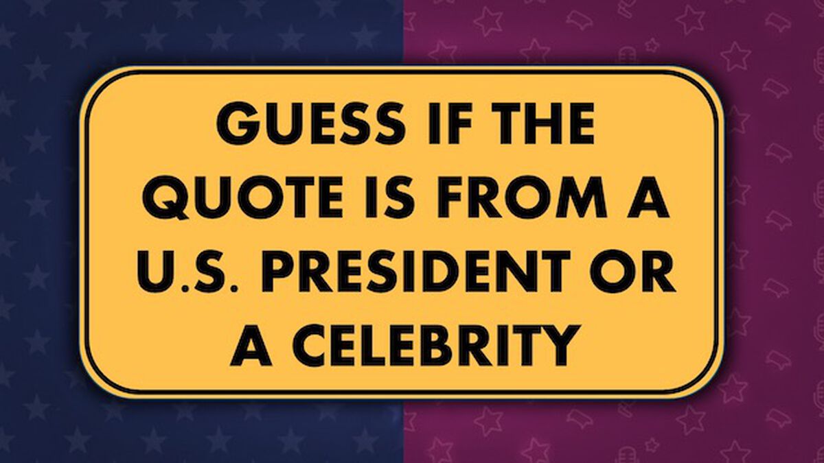Who Said It? Presidents vs Celebrity image number null